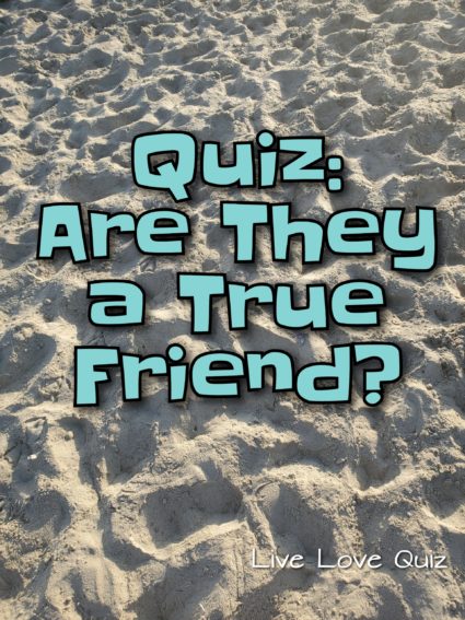 Quiz: Are They A True Friend? – Live Love Quiz