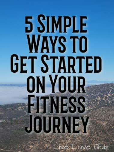 5 Simple Ways To Get Started On Your Fitness Journey Live Love Quiz